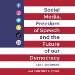 Social media, freedom of speech, and the future of our democracy cover image