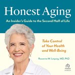 Honest Aging : An Insider's Guide to the Second Half of Life cover image