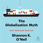 The globalization myth : why regions matter cover image