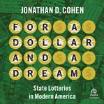 For a dollar and a dream : state lotteries in modern America cover image
