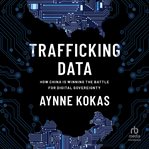Trafficking data : how China is winning the battle for digital sovereignty cover image