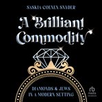 A brilliant commodity : diamonds and Jews in a modern setting cover image