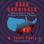 Dark carnivals : modern horror and the origins of American empire cover image