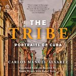 The tribe : portraits of Cuba cover image