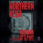 Northern heist : a novel cover image
