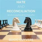 Hate and reconciliation : approaches to fostering relationships between people and peace cover image