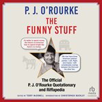 The funny stuff : the official P.J. O'Rourke quotationary and riffapedia cover image