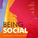 Being Social : The Philosophy of Social Human Rights cover image