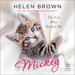 Mickey : The Cat Who Raised Me cover image