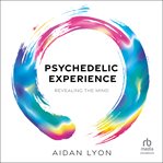 Psychedelic Experience : Revealing the Mind cover image