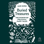 Buried treasures : the power of political fairy tales cover image