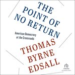 The point of no return : American democracy at the crossroads cover image