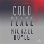 Cold peace : Avoiding the New Cold War cover image