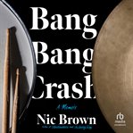 Bang bang crash : a memoir cover image