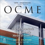 OCME : life in America's top forensic medical center cover image