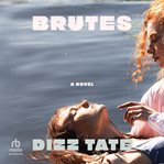 Brutes : A Novel cover image