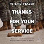 Thanks for Your Service : The Causes and Consequences of Public Confidence in the US Military. Bridging the Gap cover image