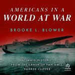 Americans in a World at War : Intimate Histories From the Crash of Pan Am's Yankee Clipper cover image