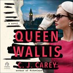 Queen Wallis : A Novel