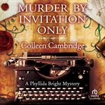 Murder by Invitation Only : Phyllida Bright Mystery cover image