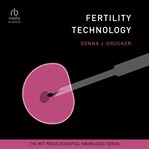Fertility Technology : MIT Press Essential Knowledge cover image