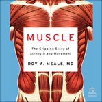 Muscle : The Gripping Story of Strength and Movement cover image