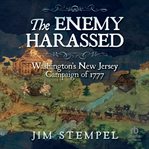 The Enemy Harassed : Washington's New Jersey Campaign of 1777 cover image