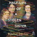 Half-Life of a Stolen Sister : Life of a Stolen Sister cover image