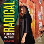 Radical : A Life of My Own cover image