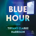 Blue Hour : A Novel cover image