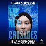 The New Crusades : Islamophobia and the Global War on Muslims cover image