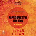 Reproductive Justice : An Introduction cover image