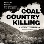 Coal Country Killing : A Culture, A Union, and the Murders That Changed It All cover image
