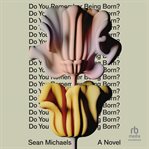Do You Remember Being Born? : A Novel cover image