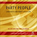 Party People : Candidates and Party Evolution cover image