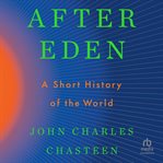 After Eden : a short history of the world cover image
