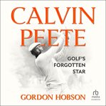 Calvin Peete : Golf's Forgotten Star cover image
