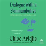 Dialogue With a Somnambulist : Stories, Essays & A Portrait Gallery cover image