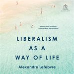 Liberalism as a Way of Life cover image