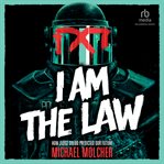 I Am the Law : How Judge Dredd Predicted Our Future cover image