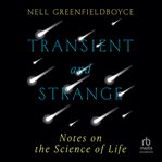 Transient and Strange : Notes on the Science of Life cover image