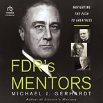 FDR's Mentors : Navigating the Path to Greatness cover image