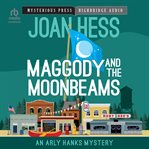Maggody and the Moonbeams : Arly Hanks Mysteries cover image
