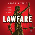 Lawfare : Law as a Weapon of War cover image