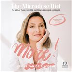 MORE! The Microdose Diet : The 90 Day Plan for More Success, Passion and Happiness cover image