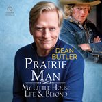 Prairie Man : My Little House Life & Beyond cover image