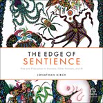 The Edge of Sentience : Risk and Precaution in Humans, Other Animals, and Ai cover image