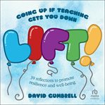 Lift! : Going up if Teaching Gets You Down cover image