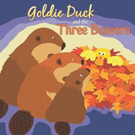 Cover image for Goldie Duck and the Three Beavers