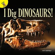 I dig dinosaurs! cover image